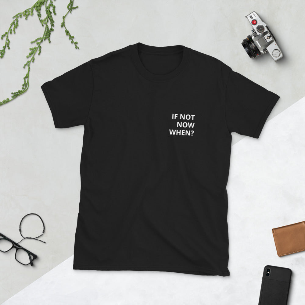 If Not Now When Short-Sleeve Unisex T-Shirt