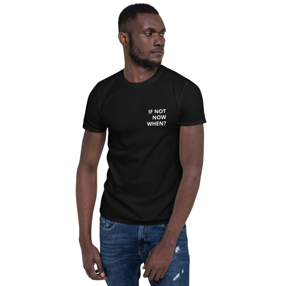 If Not Now When Short-Sleeve Unisex T-Shirt