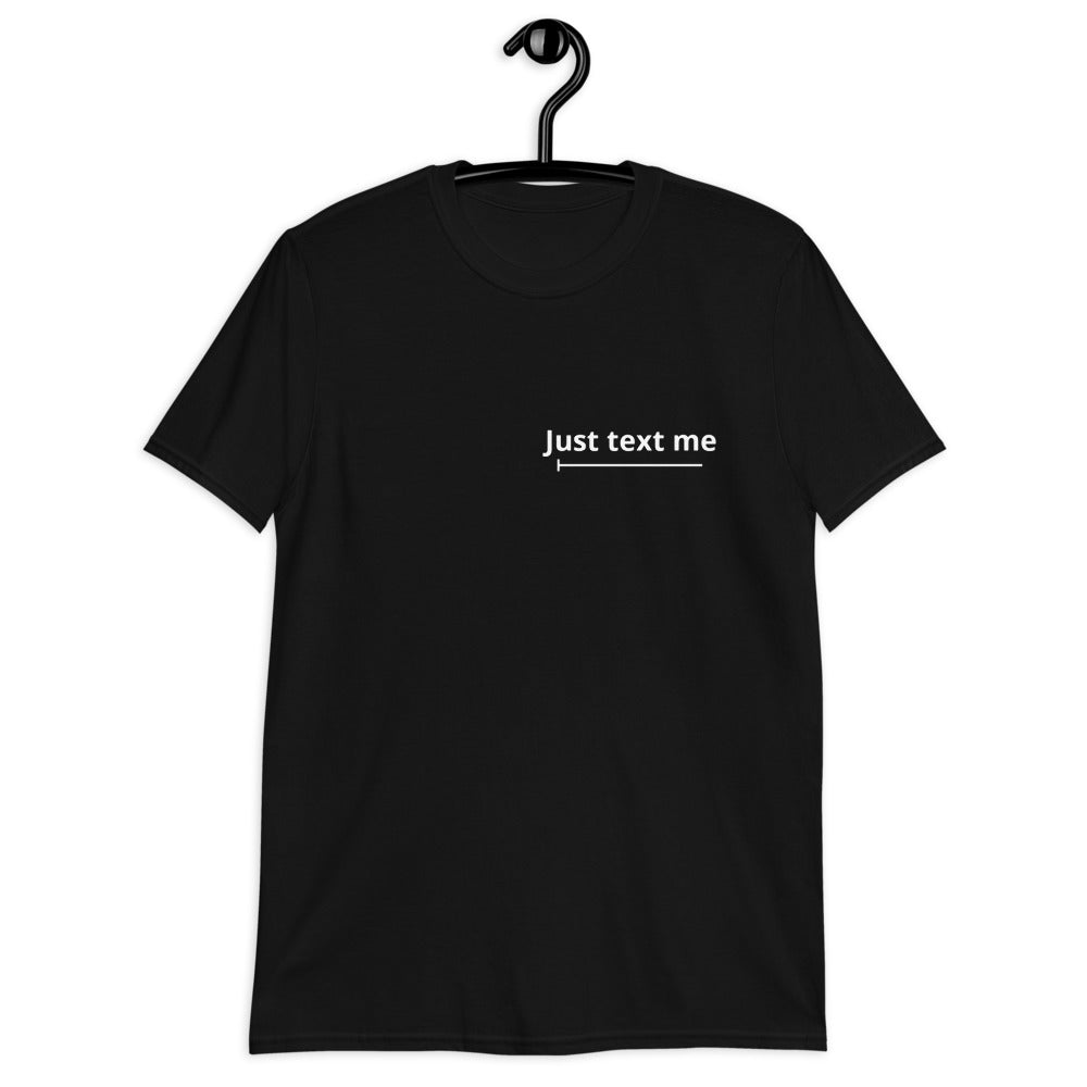 Just text me unisex T-shirt